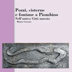 Ultima Occasione Pozzi, cisterne e fontane a Piombino. Nell‘antica città murata