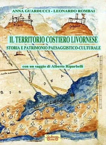Must-Have Il territorio costiero livornese. Storia e patrimonio paesaggistico-culturale