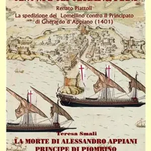 Genova e gli ultimi Appiani-La spedizione dei lomellino contro il principato di Gherardo di Appiano (1401)-La morte di Alessandro Appiani principe di Piombino Prezzo Basso