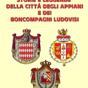 Storie e leggende della città degli appiani e dei boncompagni ludovisi Acquista Ora