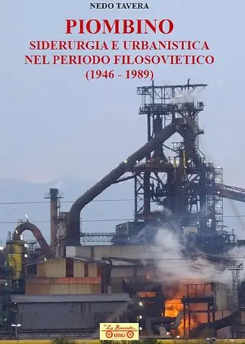 Piombino, siderurgia e urbanistica nel periodo filosovietico (1946-1989) Nuovo Arrivo