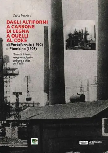Dagli altiforni a carbone di legna a quelli al coke di portoferraio (1902) e piombino (1905) Scelto Dai Clienti