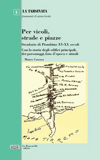 Offerta Speciale Per vicoli, strade e piazze. Stradario di Piombino XV-XX secoli
