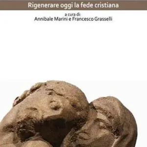 Esclusivo Pensieri sciolti. Rigenerare oggi la fede cristiana