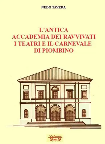 L‘antica accademia dei ravvivati i teatri e il carnevale di Piombino Esclusivo