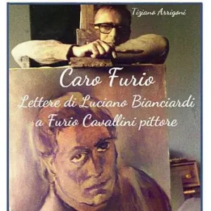 Caro Furio. Lettere di Luciano Bianciardi a Furio Cavallini pittore Occasione