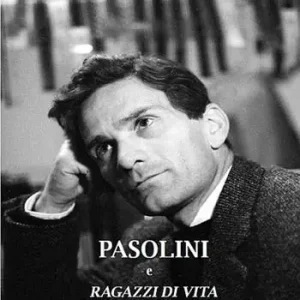 Pasolini e Ragazzi di vita. La purezza impossibile Nuovo Arrivo