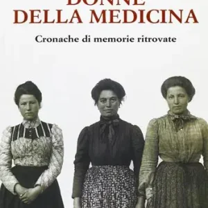 Non Perdere Donne della medicina. Cronache di memorie ritrovate