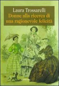 Acquista Ora Donne alla ricerca di una ragionevole felicità