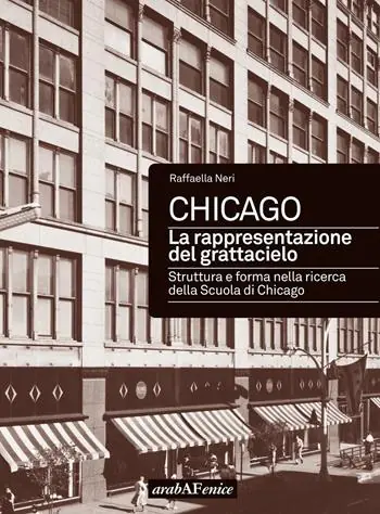 Occasione Chicago. La rappresentazione del grattacielo. Struttura e forma nella ricerca della scuola di Chicago