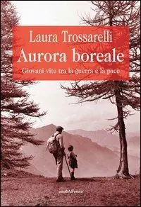 Aurora boreale. Giovani vite tra la guerra e la pace Nuovo Arrivo