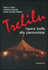 Trelilu. Opera buffa alla piemontese. Con CD Audio Solo Oggi