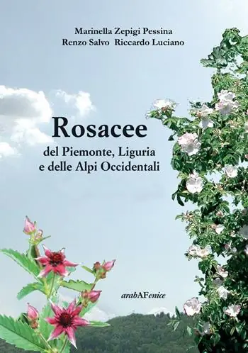 Rosacee del Piemonte. Liguria e delle Alpi Occidentali. Ediz. illustrata Sconto