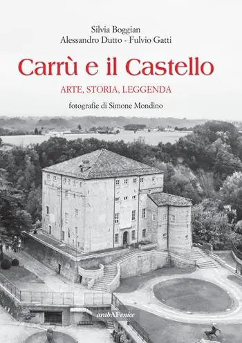 Ultima Occasione Carrù e il castello. Arte, storia, leggenda. Ediz. illustrata