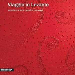 Viaggio in Levante. Armature urbane, popoli e paesaggi Super Prezzo