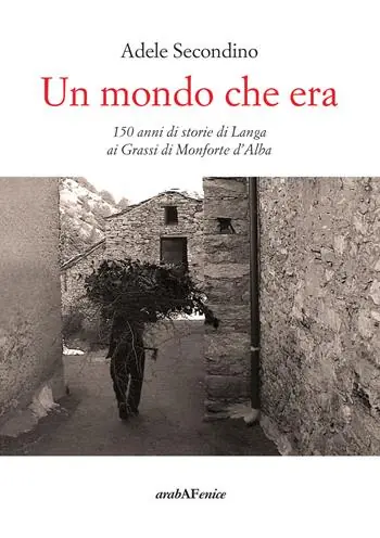 Consegna Rapida Un mondo che era. 150 anni di storie di Langa ai Grassi di Monforte d‘Alba