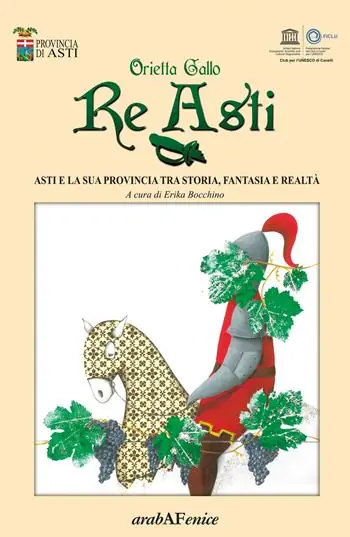 Re Asti. Asti e la sua provincia tra storia, fantasia e realtà Compra Adesso
