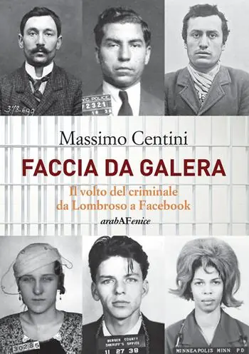 Offerta Speciale Faccia da galera. Il volto del criminale da Lombroso a Facebook