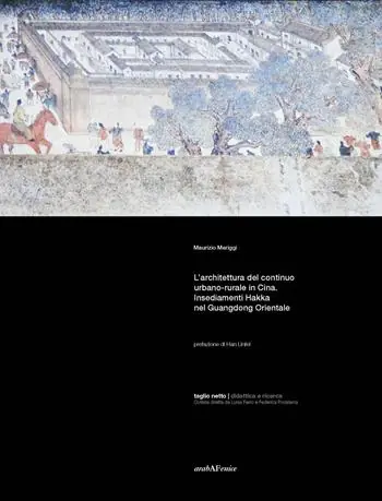 L‘architettura del continuo urbano-rurale in Cina. Insediamenti Hakka nel Guangdong Orientale Prezzo Ridotto