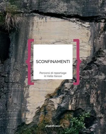 Sconfinamenti. Percorsi di reportage in Valle Gesso Compra Oggi Stesso