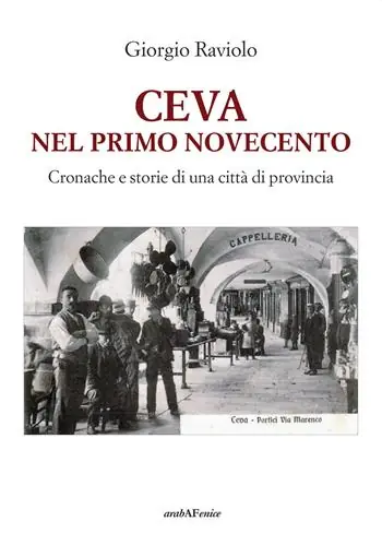 Ceva. Nel primo Novecento. Cronache e storie di una città di provincia Prezzo Basso