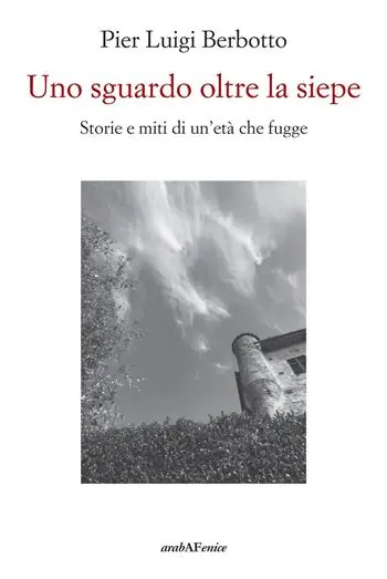 Uno sguardo oltre la siepe. Storie e miti di un‘età che fugge Prezzo Ridotto