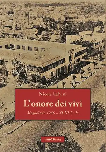L‘onore dei vivi. Mogadiscio 1966 - XLIII E.F. Offerta Lampo