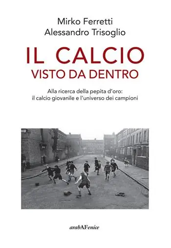 Promozione Esclusiva Il calcio visto da dentro. Alla ricerca della pepita d‘oro il calcio giovanile e l‘universo dei campioni