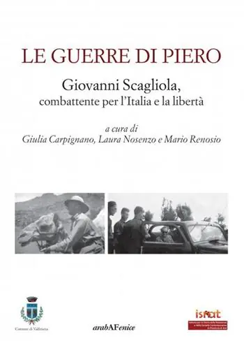Prezzo Di Fabbrica Le guerre di Piero. Giovanni Scagliola, combattente per l‘Italia e la libertà