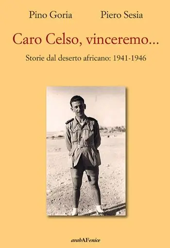 Caro Celso, vinceremo... Storie dal deserto africano 1941-1946 Occasione