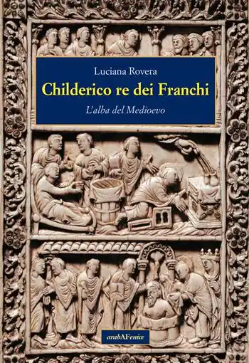 Offerta Lampo Childerico re dei Franchi. L‘alba del Medioevo