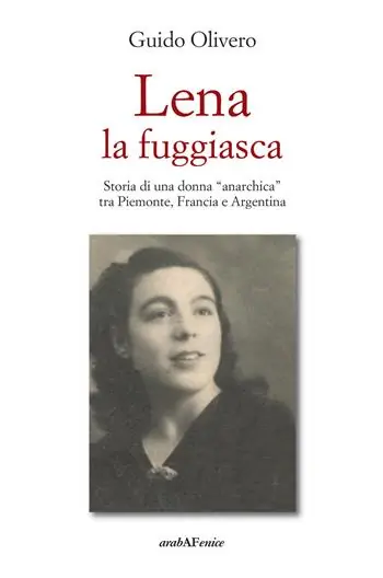Lena la fuggiasca. Storia di una donna «anarchica» tra Piemonte, Francia e Argentina Occasione Imperdibile