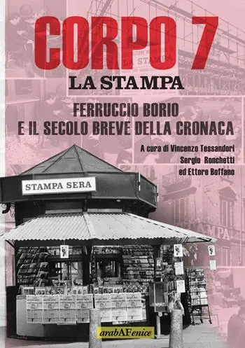 Prezzo Ridotto Corpo 7. La Stampa Ferruccio Borio e il secolo breve della cronaca