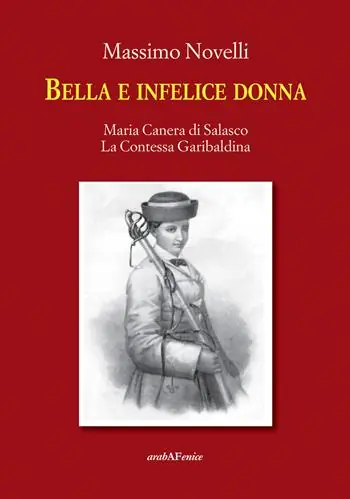 Prezzo Conveniente Bella e infelice donna. Maria Canera di Salasco. La contessa garibaldina