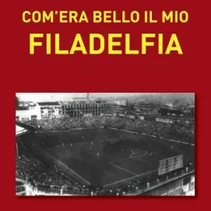 Com‘era bello il mio Filadelfia Prezzo Ridotto