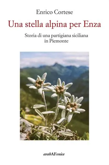 Una stella alpina per Enza. Storia di una partigiana siciliana in Piemonte Subito Disponibile