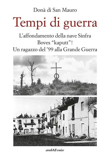 Sconto Tempi di guerra. L‘affondamento della nave Sinfra. Boves Kaputt! Un ragazzo del ‘99 alla Grande Guerra