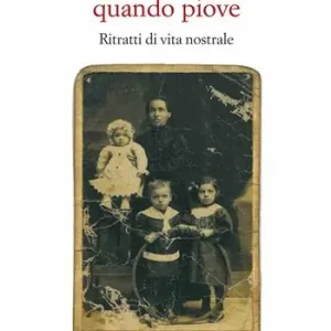 Esclusivo La donna che cammina quando piove. Ritratti di vita nostrale