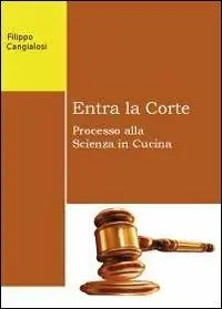 Entra la corte. Processo alla scienza in cucina Saldi