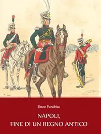 Napoli, fine di un regno antico A Buon Prezzo