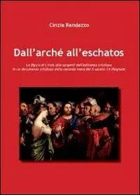Ultima Occasione Dall‘Archè all‘Eschatos. La figura di Cristo alle sorgenti dell‘esistenza cristiana nell‘A Diogneto