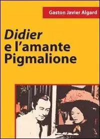 Didier e l‘amante pigmalione Prezzo Scontato