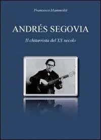 Compra Adesso Andrés Segovia. Il chitarrista del XX secolo