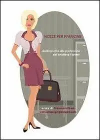Offerta Speciale Nozze per passione. Guida pratica alla professione del wedding planner