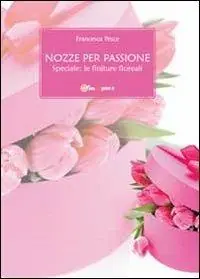 Nozze per passione. Speciale finiture floreali Compra Oggi Stesso