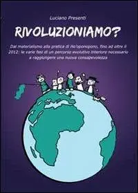 Compra Online Rivoluzioniamo? Dal materialismo alla pratica di Ho‘oponopono, fino ad oltre il 2012