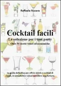 Bestseller Cocktail facili. La soluzione per i tuoi party. Oltre 50 ricette veloci ed economiche