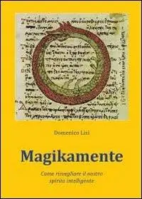 Magikamente. Come risvegliare il nostro spirito intelligente Occasione Imperdibile