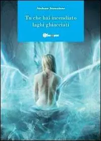 Ordina Subito Tu che hai incendiato laghi ghiacciati