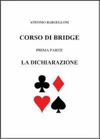 Ultima Occasione Corso di bridge. Vol. 1 La dichiarazione.